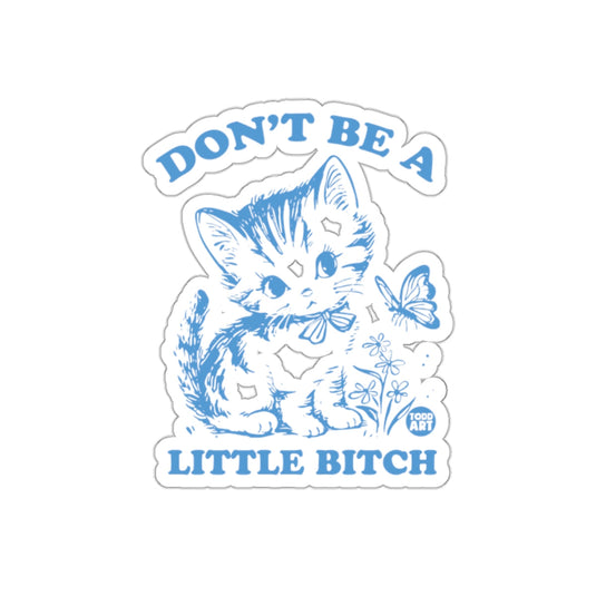 Don't Be A Little Bitch Kitten Graphic Design sticker