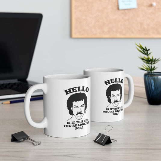 Hello Is It This Tee Youre Looking For Coffee Mug