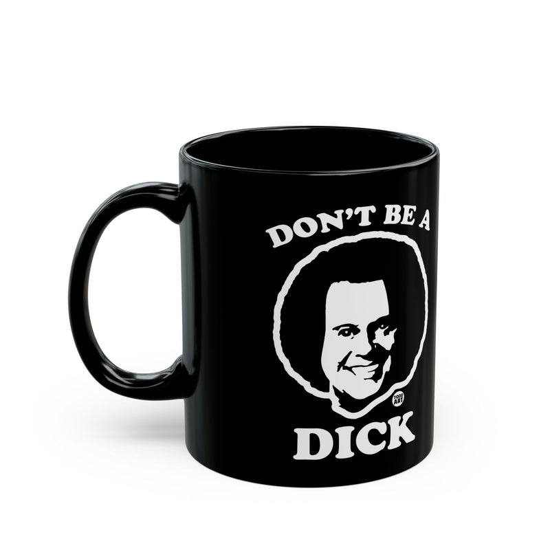 Load image into Gallery viewer, Don&#39;t be a Dick Mug, Funny Mugs for Him, Sarcastic Mens Mug, Funny Coffee Mug Men
