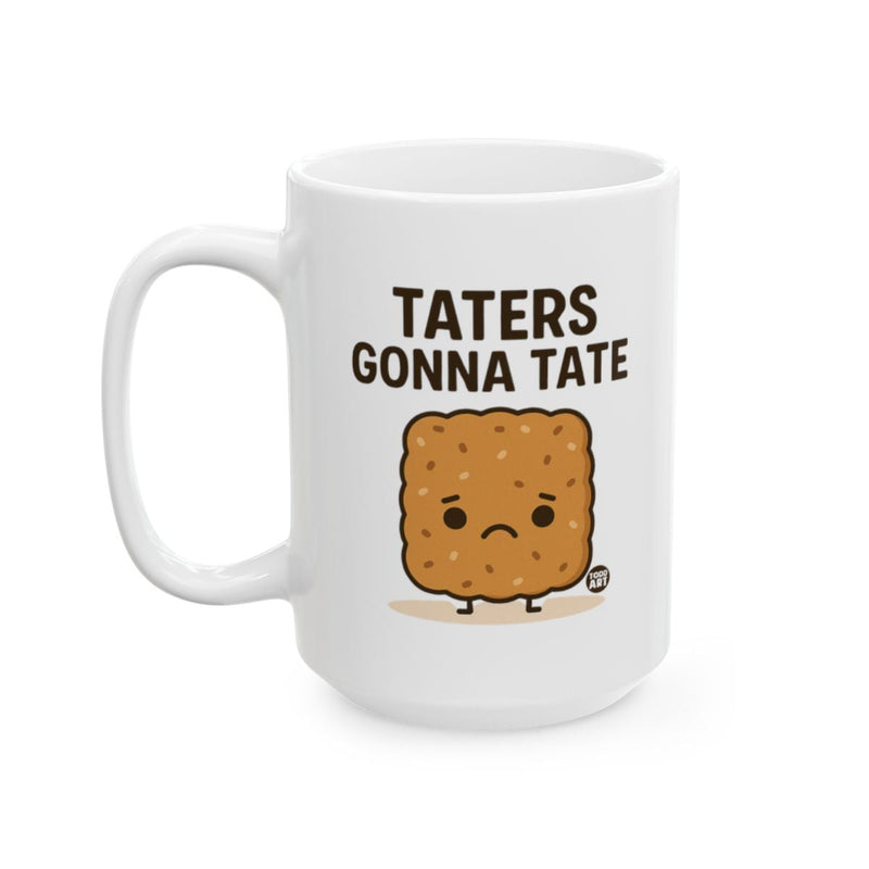 Load image into Gallery viewer, Taters Gonna Tate Funny Cute Potato Quote Mug
