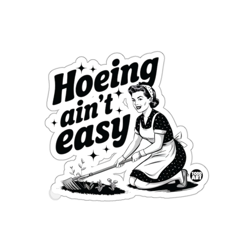 Load image into Gallery viewer, Hoing Aint Easy Todd Art Illustration Gardener sticker
