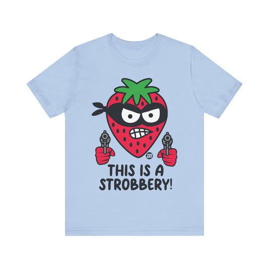 Funny Strawberry Tshirt, This is a Strobbery Tee, Strawberry Pun Shirt, Strawberry Tee Adult