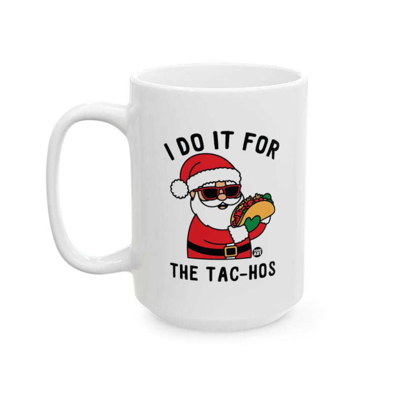 Load image into Gallery viewer, I Do It For The Tac-Hos Santa Mug Holiday Gift
