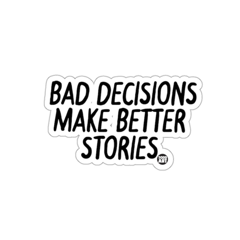 Load image into Gallery viewer, BAD DECISIONS MAKE BETTER STORIES sticker
