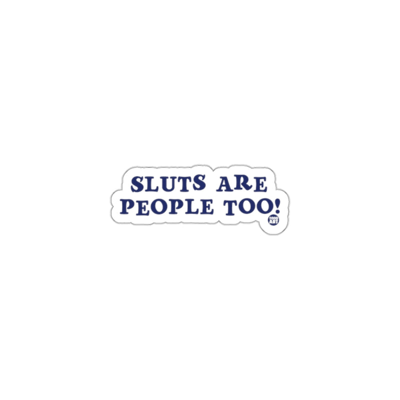 Load image into Gallery viewer, Sluts Are People Too Sticker
