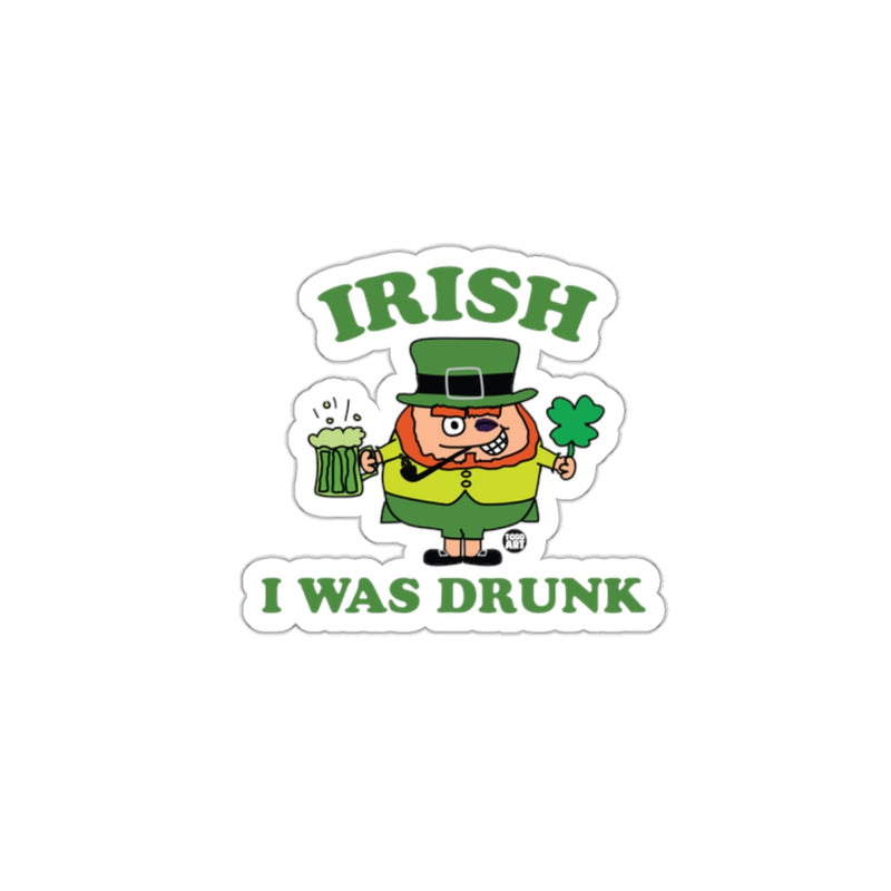 Load image into Gallery viewer, Irish I Was Drunk Sticker
