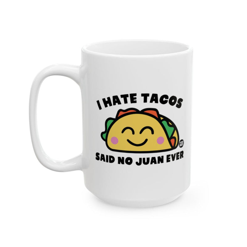 Load image into Gallery viewer, I Hate Tacos Said No Juan Ever Funny Mug for Coffee
