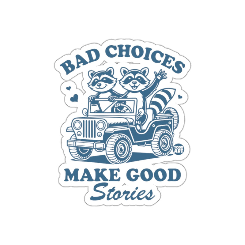 Load image into Gallery viewer, Bad Choices Make Good Stories With Raccoons sticker
