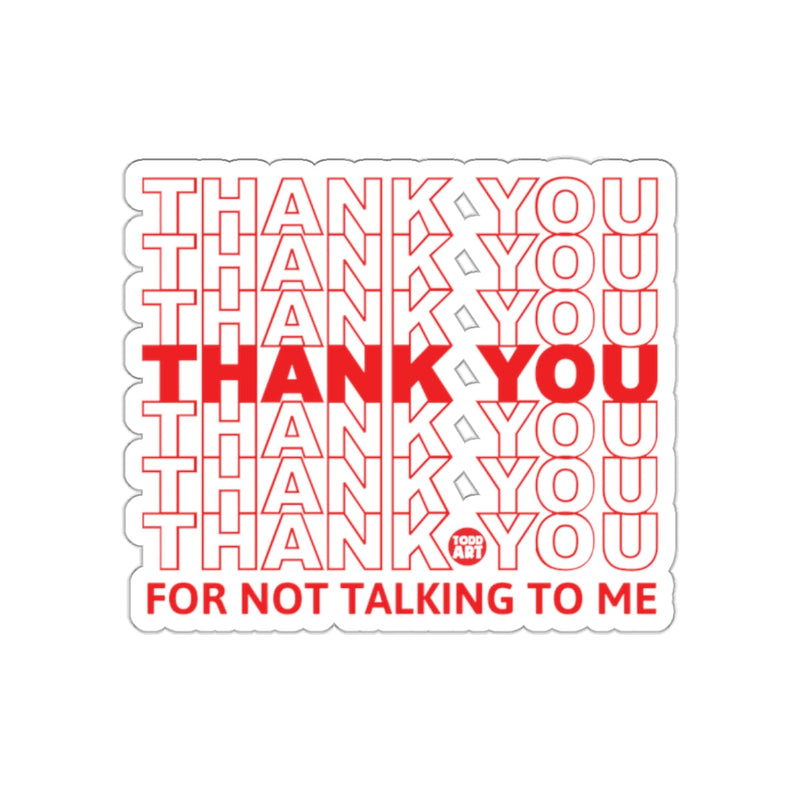 Load image into Gallery viewer, Thank You For Not Talking To Me Sticker
