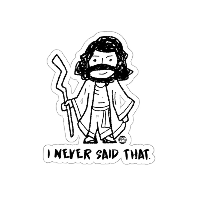 Load image into Gallery viewer, I Never Said That Funny Sticker Decal
