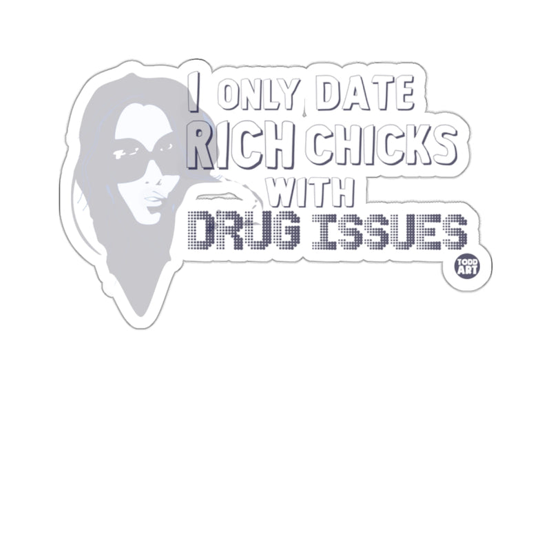 Load image into Gallery viewer, I ONLY DATE RICH CHICKS WITH DRUG ISSUES 
