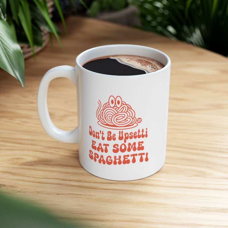 Load image into Gallery viewer, Don't Be Upsetti Eat Some Spaghetti Funny Mug
