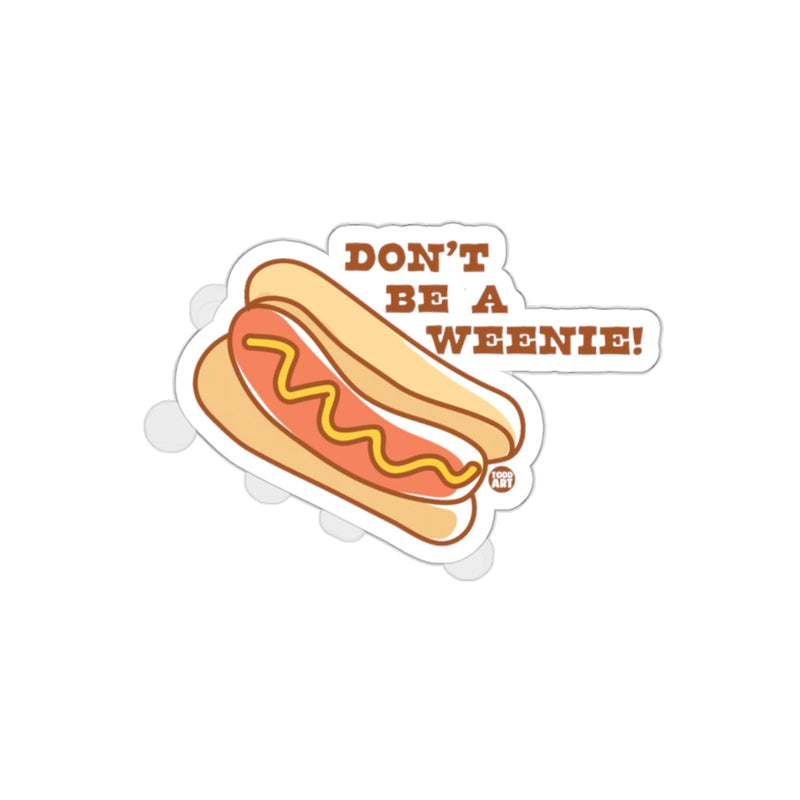 Load image into Gallery viewer, Don't Be a Weenie Hot Dog Sticker Fun Design
