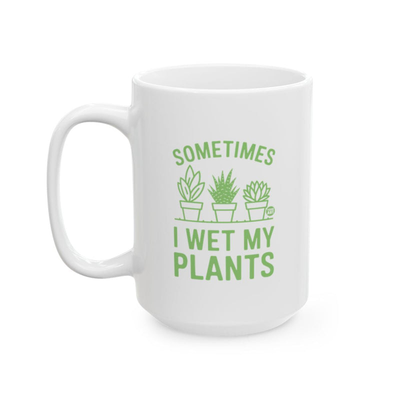 Load image into Gallery viewer, Sometimes I Wet My Plants Humor Mug for Plant Lovers
