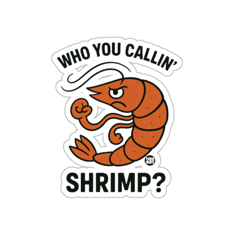 Load image into Gallery viewer, Who You Callin' Shrimp Angry Cartoon Sticker
