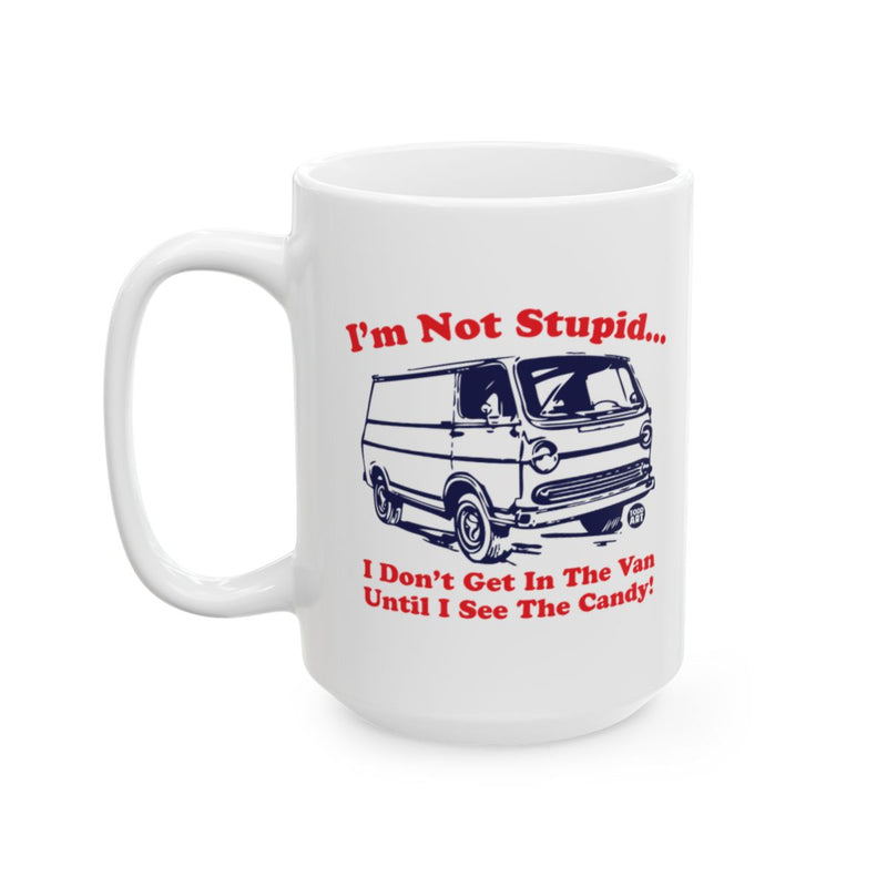 Load image into Gallery viewer, I'm Not Stupid See The Candy Funny Mug
