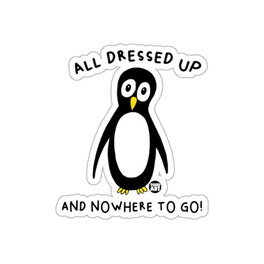 All Dressed Up And Nowhere To Go Penguin Art sticker