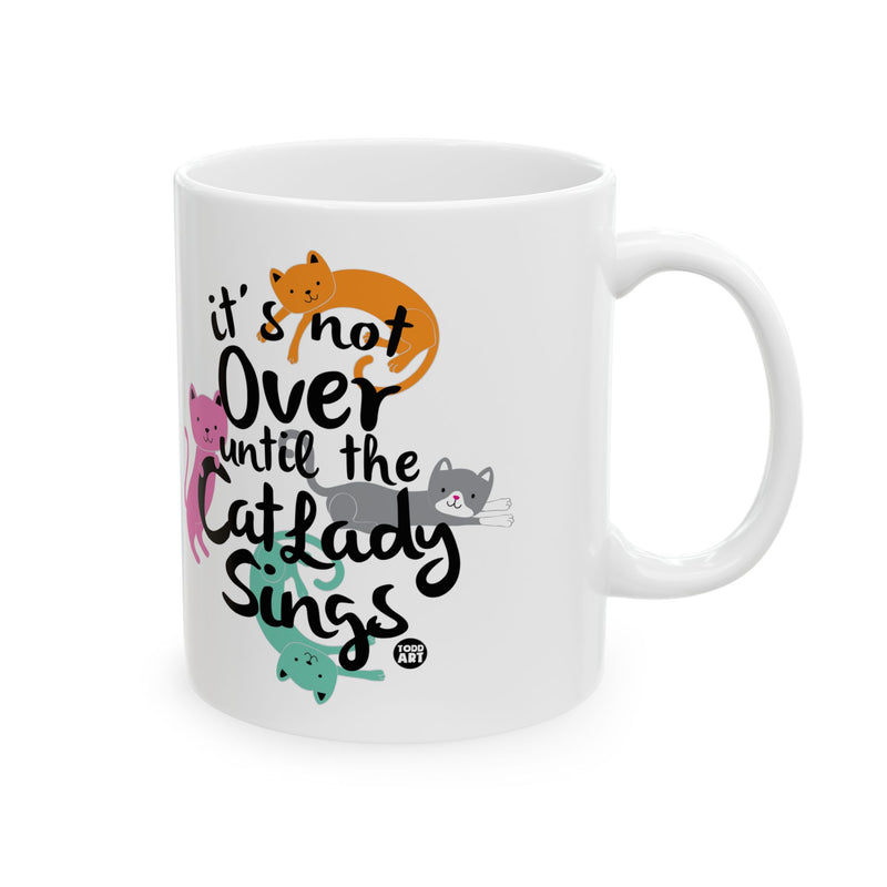 Load image into Gallery viewer, Not Over Till Cat Lady Sings Coffee Mug, Funny Cat Mug, Funny Cat Lady Coffee Mug Gift
