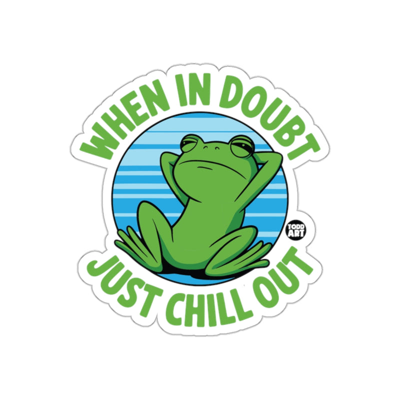 Load image into Gallery viewer, When In Doubt Just Chill Out Relaxed Frog Sticker
