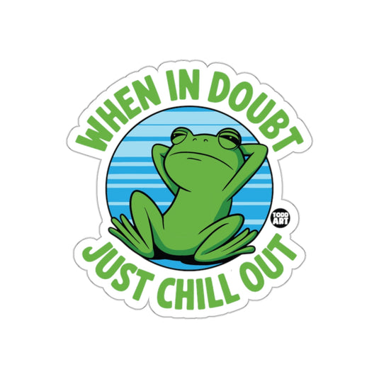 When In Doubt Just Chill Out Relaxed Frog Sticker