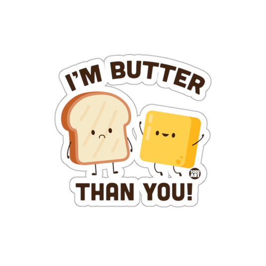I'm Butter Than You Hilarious Sticker Design