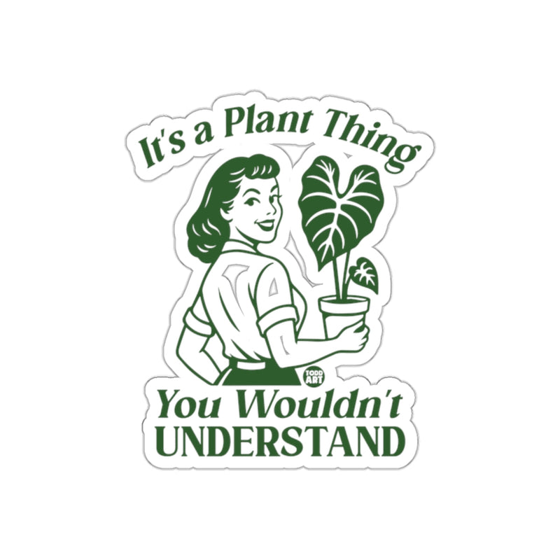 Load image into Gallery viewer, It's a Plant Thing You Wouldn't Understand sticker
