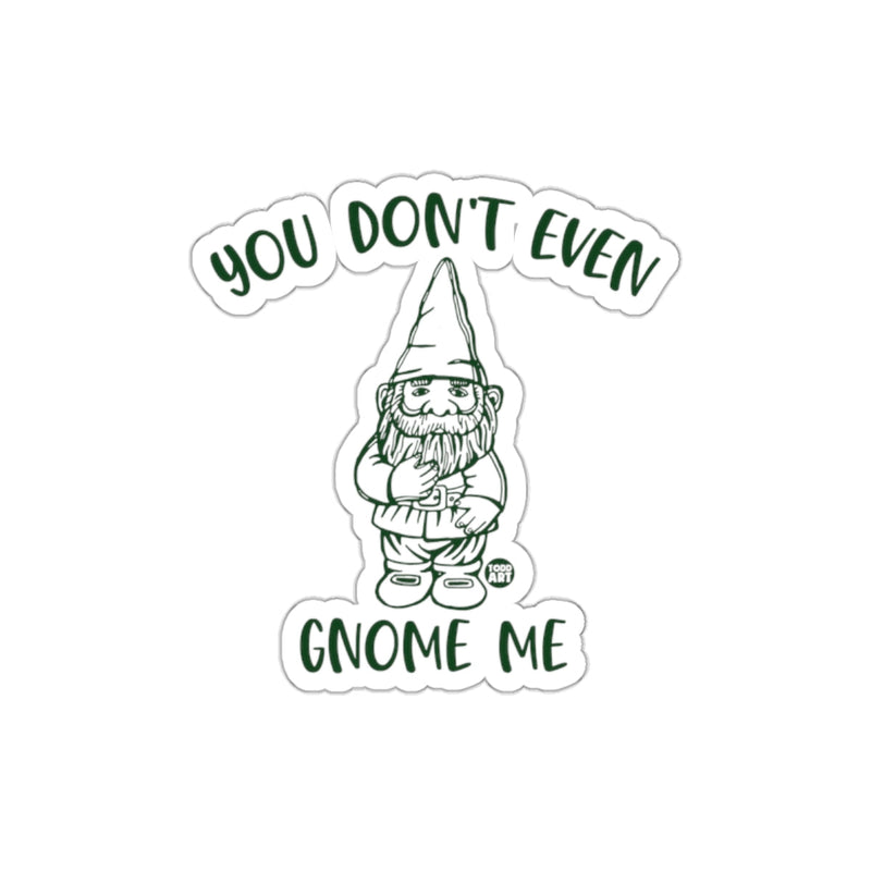 Load image into Gallery viewer, You Don't Even Gnome Me Sticker with Cute Gnome Design
