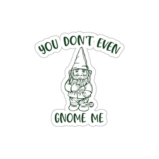 You Don't Even Gnome Me Sticker with Cute Gnome Design
