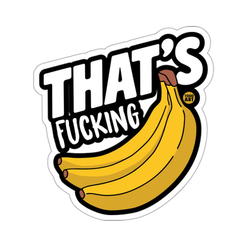 Load image into Gallery viewer, THAT'S FUCKING Bananas Humorous Graphic Statement 
