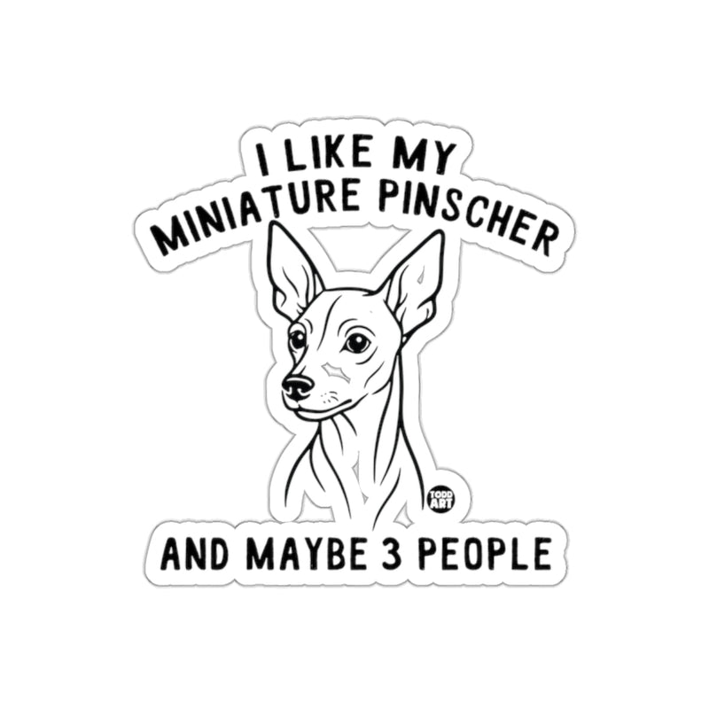 Load image into Gallery viewer, I Like My Miniature Pinscher And Maybe 3 People Sticker
