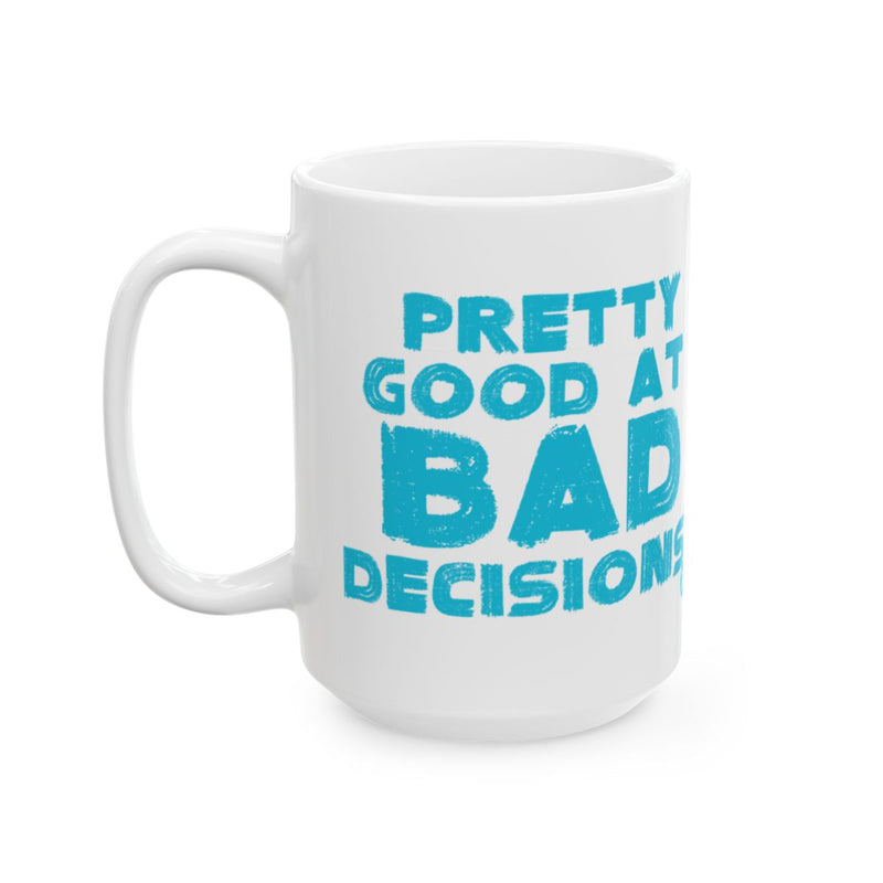 Load image into Gallery viewer, Pretty Good At Bad Decisions Funny Mug
