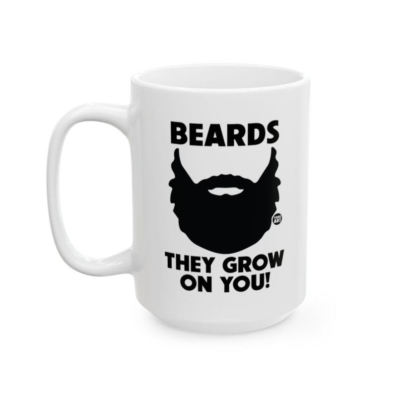 Load image into Gallery viewer, Beards They Grow On You Funny Coffee Mug For Bearded Man

