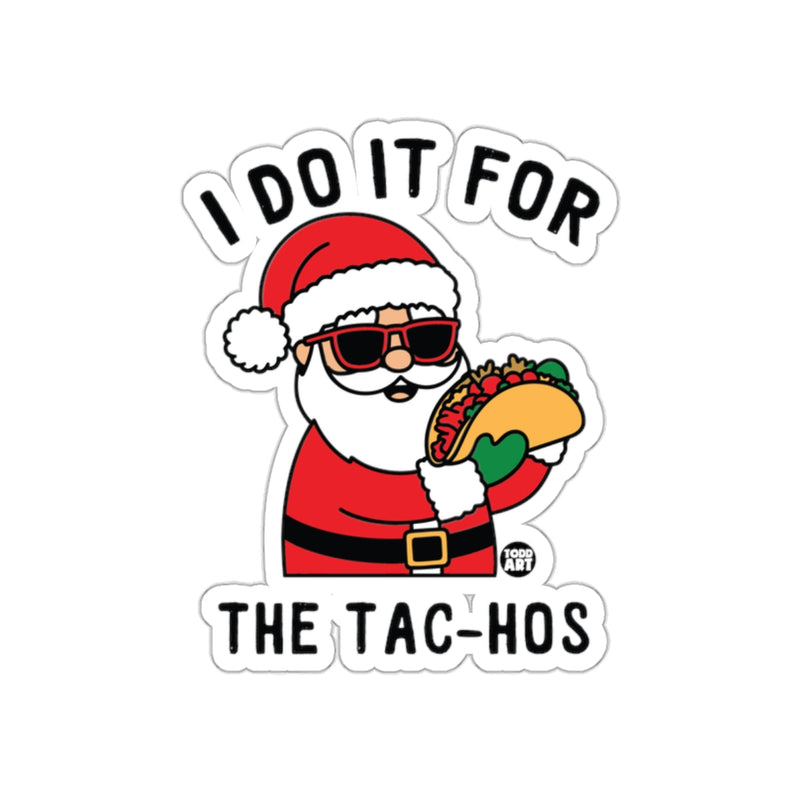 Load image into Gallery viewer, Santa I Do It For The Tac-Hos Funny Sticker
