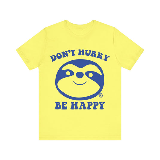 Don't Hurry Be Happy Sloth Unisex Tee