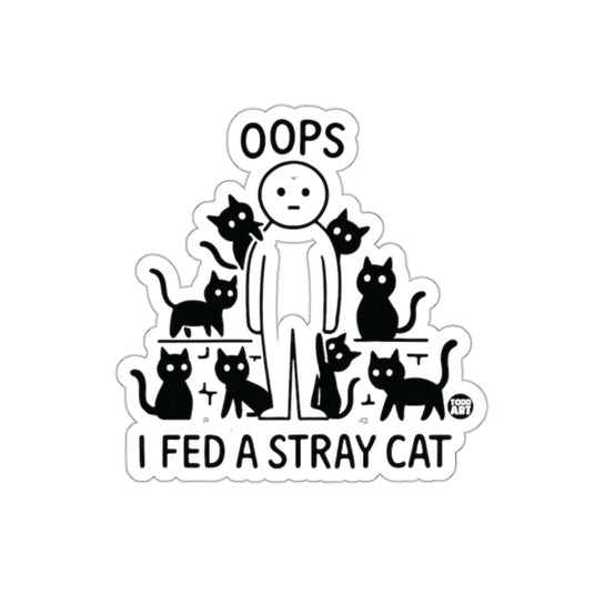 Oops I Fed A Stray Cat Design Sticker for Cat Lovers