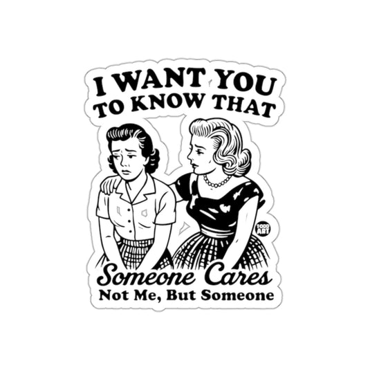 I Want You to Know That Someone Cares Funny sticker