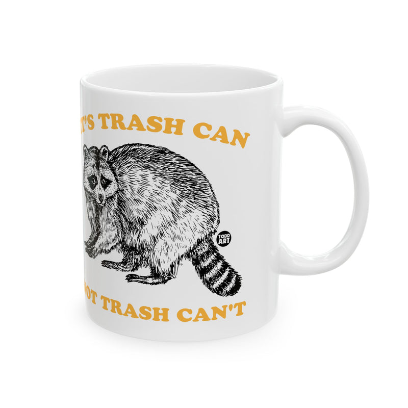 Load image into Gallery viewer, Trash can Not Can&#39;t Mug, Funny Mugs for Him, Sarcastic Mens Mug, Funny Coffee Mug Men
