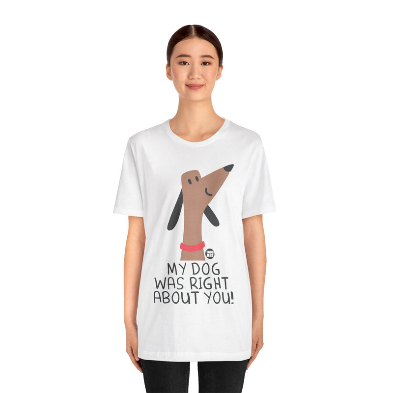 Load image into Gallery viewer, My Dog Right ABout You Unisex Jersey Short Sleeve Tee
