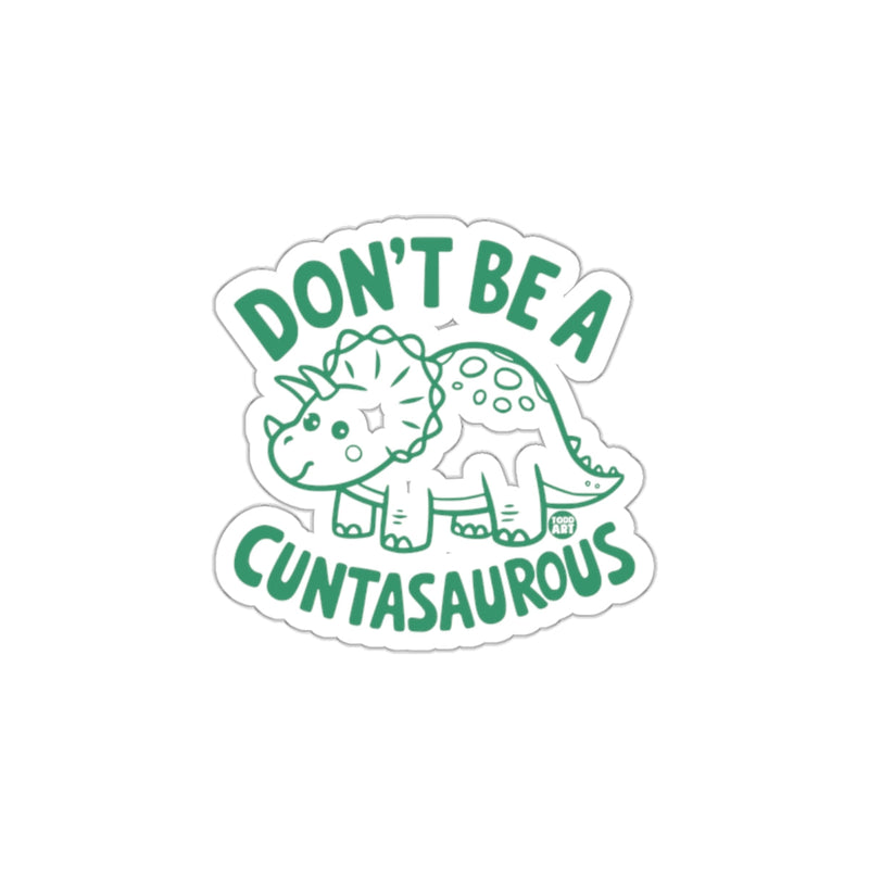 Load image into Gallery viewer, Don't Be A Cuntasaurous Sticker Design Fun Decor
