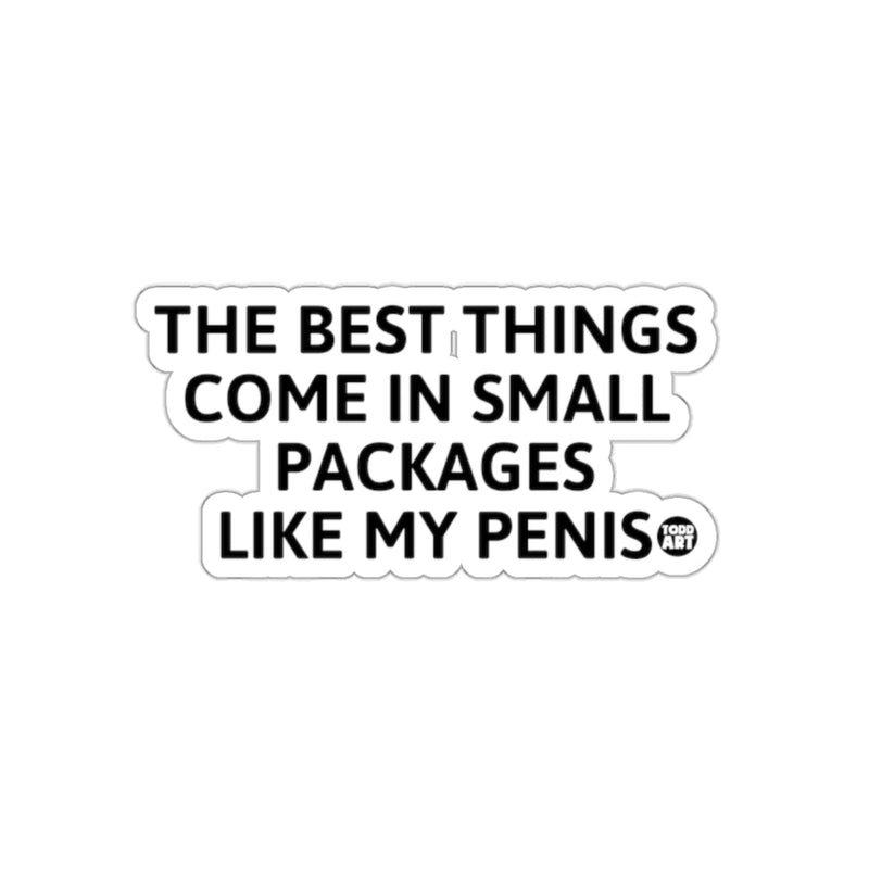 Load image into Gallery viewer, THE BEST THINGS COME IN SMALL PACKAGES LIKE MY PENIS
