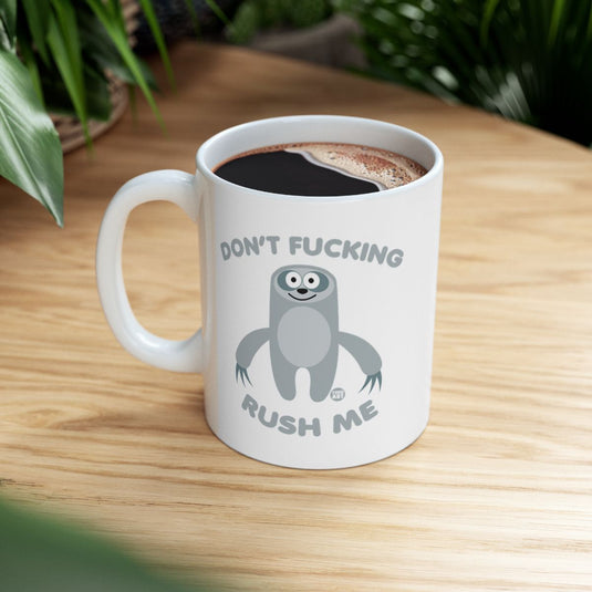 Don't Fucking Rush Me Sloth Design Mug