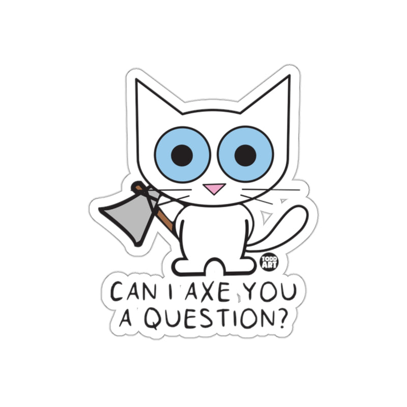 Load image into Gallery viewer, Can I Axe You A Question Cat Sticker Design
