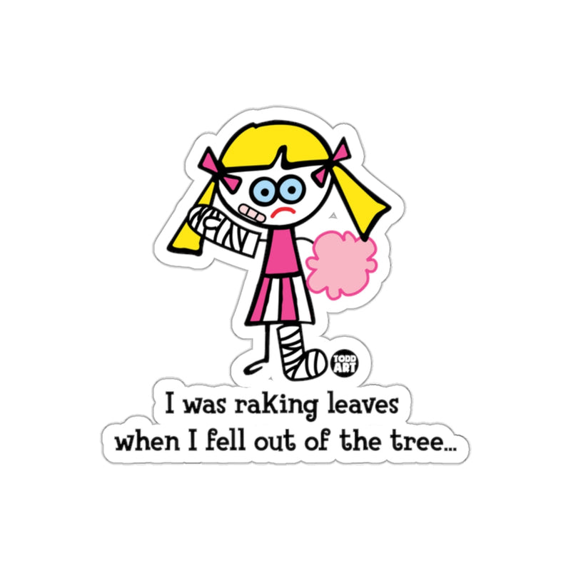 Load image into Gallery viewer, I was raking leaves when I fell out of the tree sticker
