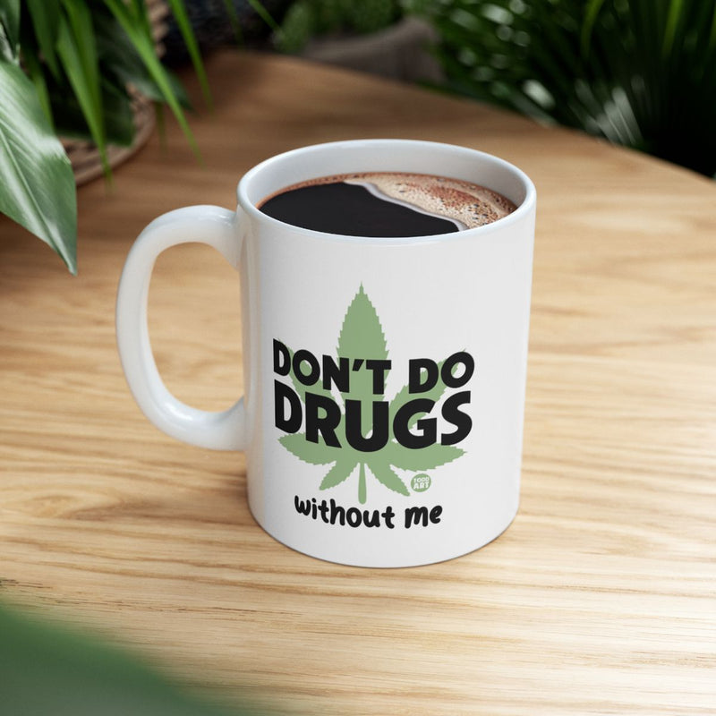 Load image into Gallery viewer, Don't Do Drugs Without Me Funny Coffee Mug
