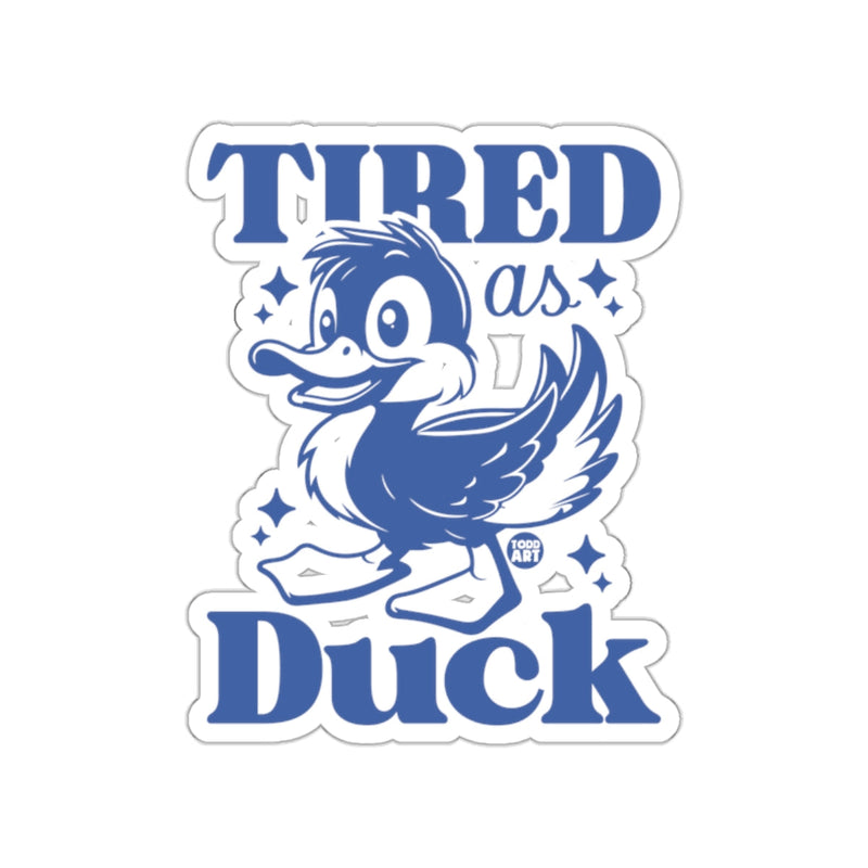 Load image into Gallery viewer, Tired as Duck Unique Fun Sticker for Humor Lovers
