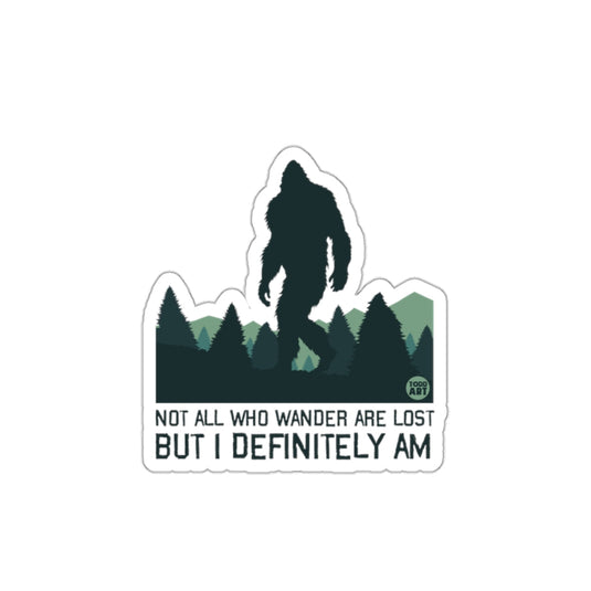 Not All Who Wander Are Lost But I Definitely Am Sticker