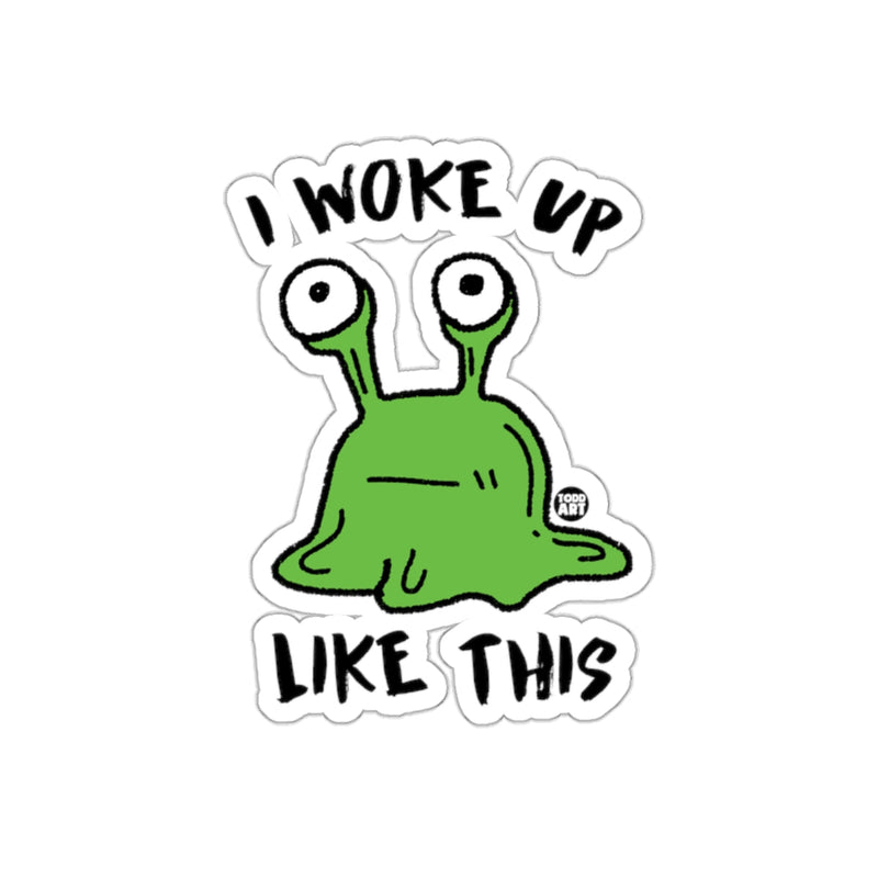 Load image into Gallery viewer, I Woke Up Like This Funny Alien Creature Sticker
