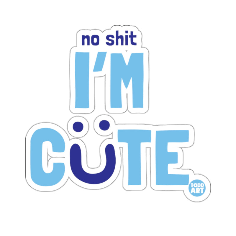 Load image into Gallery viewer, No Shit I'm Cute Bold Blue Text Sticker
