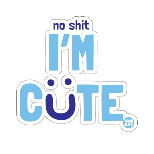No Shit I'm Cute Bold Blue Text Sticker