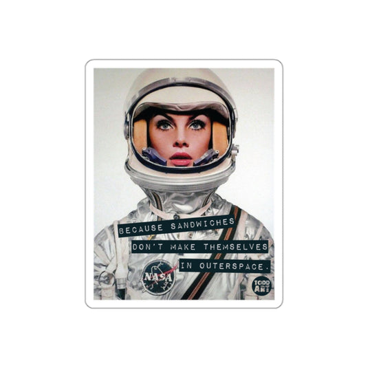 Sandwiches Don't Make Themselves in Outer Space sticker